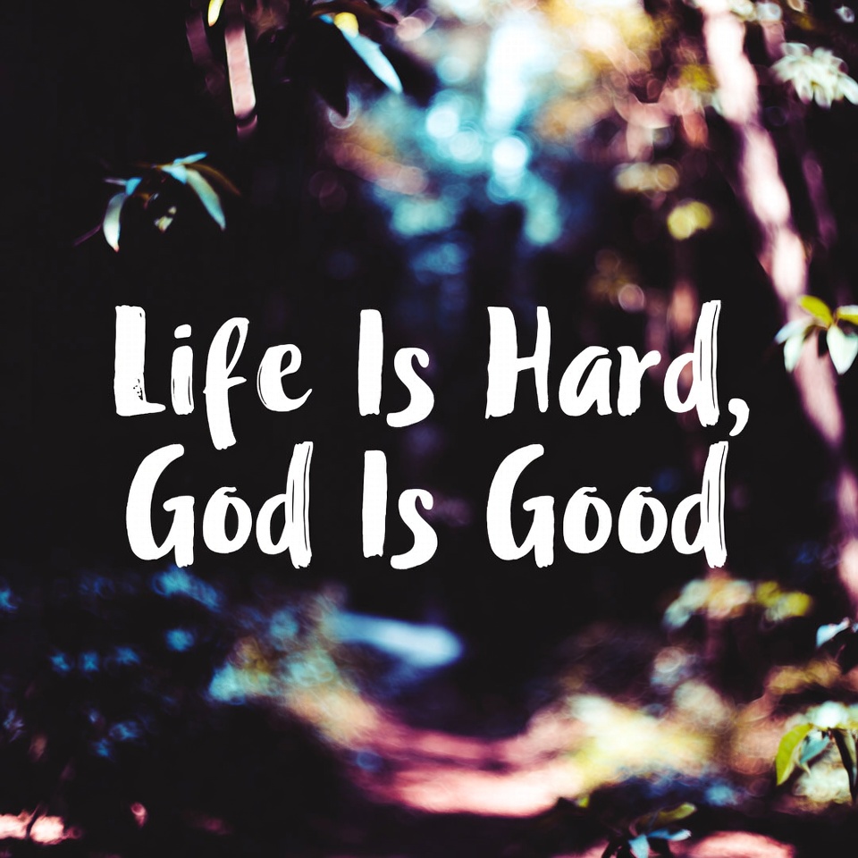 Life Is Hard, God Is Good cover